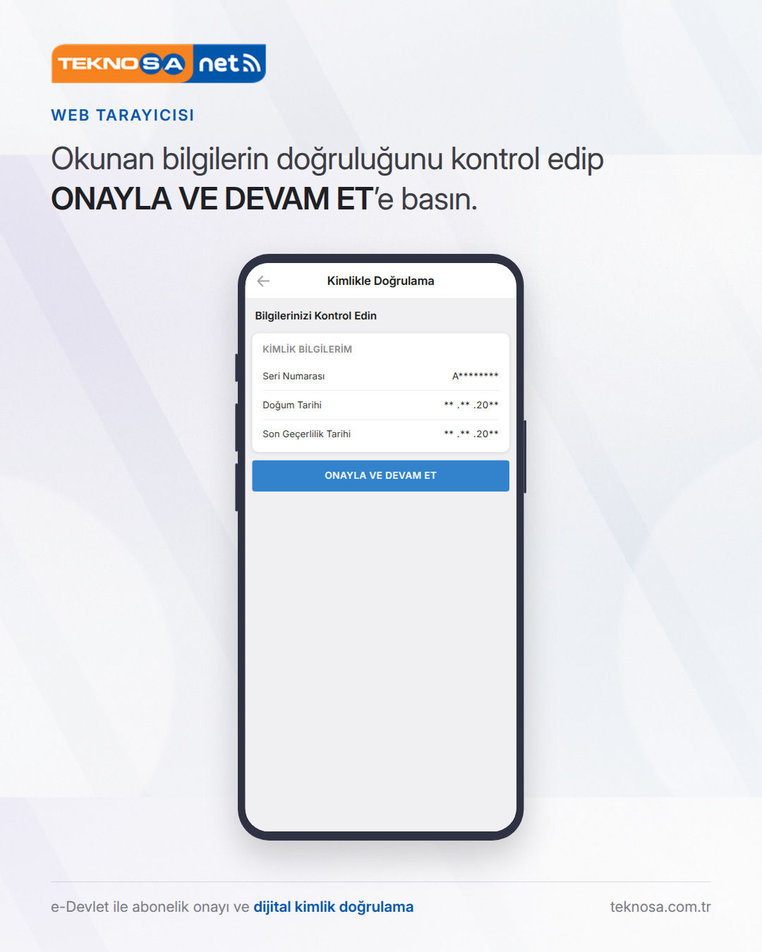 Adım 13: Okunan bilgilerin doğruluğunu kontrol edip ONAYLA VE DEVAM ET'e basın.